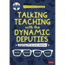 Talking Teaching with the Dynamic Deputies