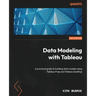 Data Modeling with Tableau: A practical guide to building data models using Tableau Prep and Tableau Desktop