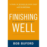 Finishing Well: The Adventure of Life Beyond Halftime