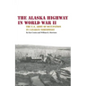 The Alaska Highway in World War II: The U.S. Army of Occupation in Canada's Northwest