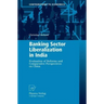 Banking Sector Liberalization in India: Evaluation of Reforms and Comparative Perspectives on China