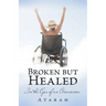 Broken but Healed: In the Eyes of an Overcomer