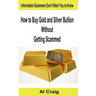 How to Buy Gold and Silver Bullion Without Getting Scammed