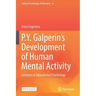 P.Y. Galperin's Development of Human Mental Activity: Lectures in Educational Psychology