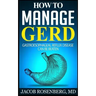 How to manage GERD: Gastroesophageal reflux disease can be beaten