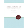German Liberalism and the Dissolution of the Weimar Party System, 1918-1933