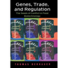 Genes, Trade, and Regulation: The Seeds of Conflict in Food Biotechnology