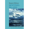 Sentinel Island: A Novel: By Benjamin Hoffmann