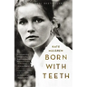 Born with Teeth: A Memoir