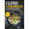 Filipino Cookbook: Main Course - 80 + Quick and Easy to Prepare at Home Recipes, Step-By-Step Guide to the Classic Filipino Cuisine