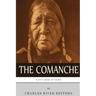 Native American Tribes: The History and Culture of the Comanche