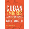 Cuban Émigrés and Independence in the Nineteenth-Century Gulf World