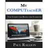 My COMPUTeachER, The Computer Book for Everyone