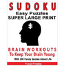 Sudoku Easy Puzzles Super Large Print: Brain Workouts To Keep Your Brain Young With 200 Funny Quotes About Life / 200 Sudoku Easy Puzzles and Funny Qu