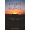 Singers of Silence: The Nameless Hunter, Book Two