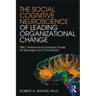 The Social Cognitive Neuroscience of Leading Organizational Change: TiER1 Performance Solutions' Guide for Managers and Consultants