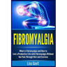 Fibromyalgia: What is Fibromyalgia and How to Live a Productive Life with Fibromyalgia Without the Pain Through Diet and Exercise