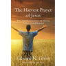 The Harvest Prayer of Jesus