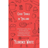 Good Things in England - A Practical Cookery Book for Everyday Use, Containing Traditional and Regional Recipes Suited to Modern Tastes