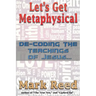 Let's Get Metaphysical: De-Coding the Teachings of Jesus