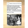 A Dissertation on the Motion of the Blood, and on the Effects of Bleeding. Verified by Experiments Made on Living Animals. to Which Are Added, Observa