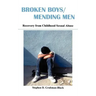 Broken Boys/Mending Men: Recovery from Childhood Sexual Abuse