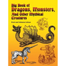 Big Book of Dragons, Monsters, and Other Mythical Creatures