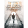 How to Grow Your Home Care/Hospice Business: 5 Steps to Success in Growing Your Agency