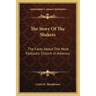The Story Of The Shakers: The Facts About The Most Fantastic Church In America