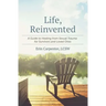 Life, Reinvented: A Guide to Healing from Sexual Trauma for Survivors and Loved Ones