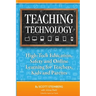 Teaching Technology: High-Tech Education, Safety and Online Learning for Teachers, Kids and Parents
