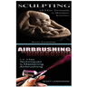 Sculpting & Airbrushing: 1-2-3 Easy Techniques in Mastering Sculpting! & 1-2-3 Easy Techniques to Mastering Airbrushing!