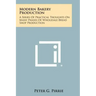 Modern Bakery Production: A Series Of Practical Thoughts On Many Phases Of Wholesale Bread Shop Production
