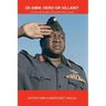 Idi Amin: Hero or Villain?: His Son Jaffar Amin and Other People Speak