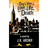 A Dog's View of Love, Life, and Death