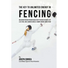 The Key to Unlimited Energy in Fencing: Unlocking Your Resting Metabolic Rate to Reduce Injuries, Get Less Tired, and Eliminate Muscle Cramps during C