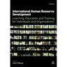 International Human Resource Development: Learning, Education and Training for Individuals and Organizations