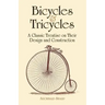 Bicycles & Tricycles: A Classic Treatise on Their Design and Construction