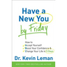 Have a New You by Friday: How to Accept Yourself, Boost Your Confidence & Change Your Life in 5 Days