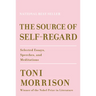 The Source of Self-Regard: Selected Essays, Speeches, and Meditations