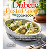 Diabetic Pasta Passion Cookbook: 100+ Pasta Recipes for Blood Sugar Control, Pictures Included