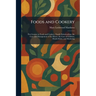 Foods and Cookery: First Lessons in Foods and Cookery, Family Relationships, the Care and Management of the House, the Care of Children, Health Rules,