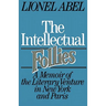 The Intellectual Follies: A Memoir of the Literary Venture in New York and Paris