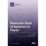 Molecular Basis of Apomixis in Plants