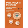 Data Analytics Initiatives: Managing Analytics for Success