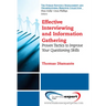 Effective Interviewing and Information Gathering: Proven Tactics to Improve Your Questioning Skills