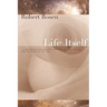 Life Itself: A Comprehensive Inquiry Into the Nature, Origin, and Fabrication of Life