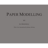 Paper Modelling: A Combination of Paper Folding, Paper Cutting & Pasting and Ruler Drawing Forming an Introduction to Cardboard Modelling