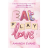 Eat PLAY Love: A Recipe for Rewiring Your Brain, Finding Your FUN & Rediscovering YOU Again!