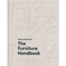 The Furniture Handbook: A Guide to Choosing, Arranging, and Caring for the Objects in Your Home